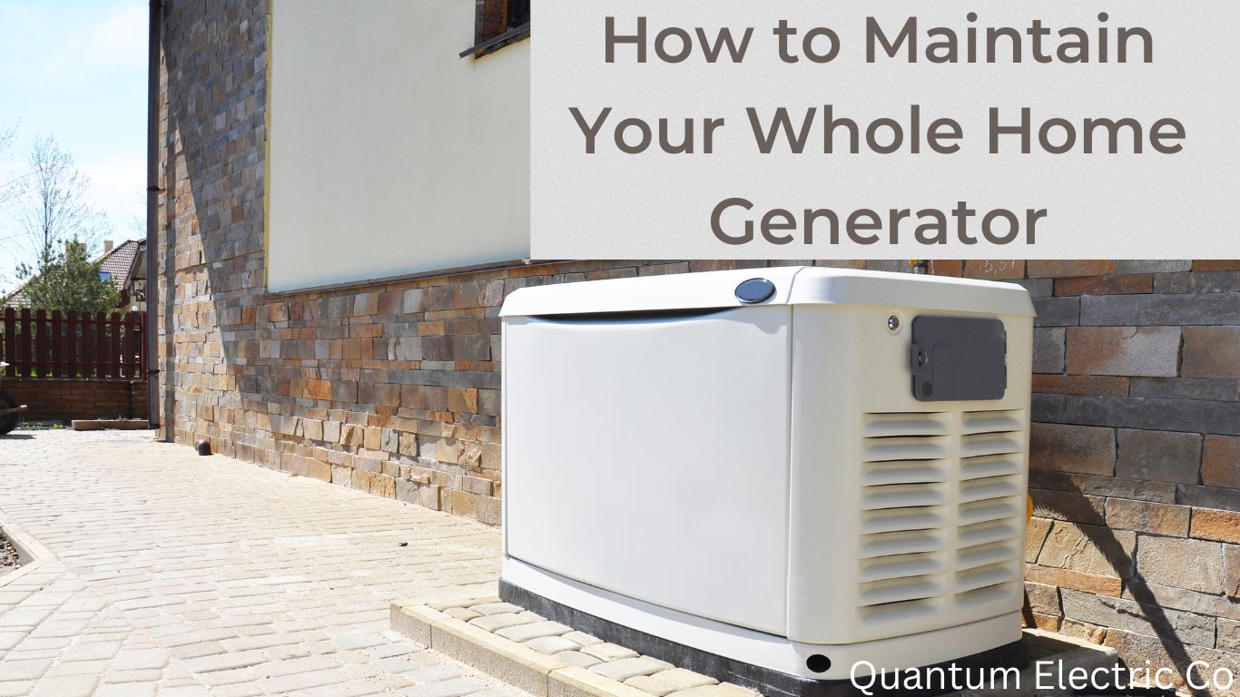 How to Maintain Your Whole Home Generator