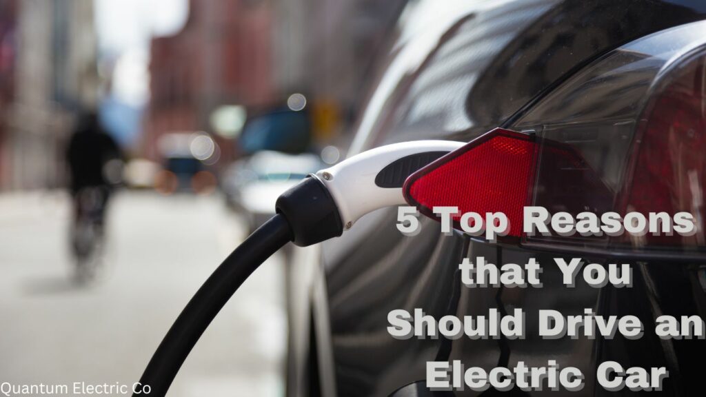 top reasons that You should drive an electric Car